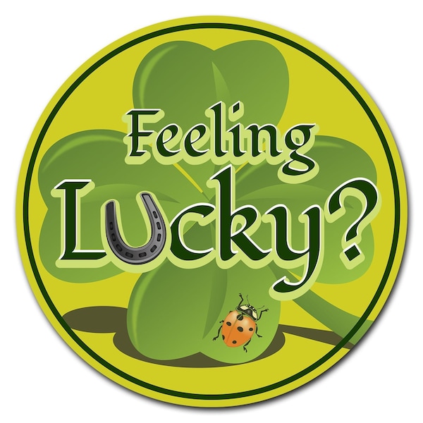 Feeling Lucky Circle Corrugated Plastic Sign